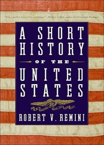 A Short History of the United States by Robert V. Remini