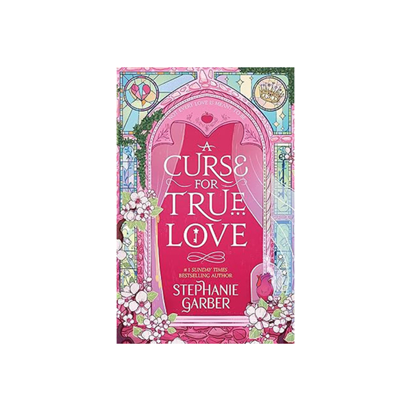 A Curse For True Love by Stephanie Garber