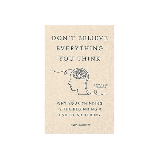 Don't Believe Everything You Think by Joseph Nguyen