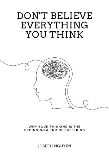 Don't Believe Everything You Think by Joseph Nguyen