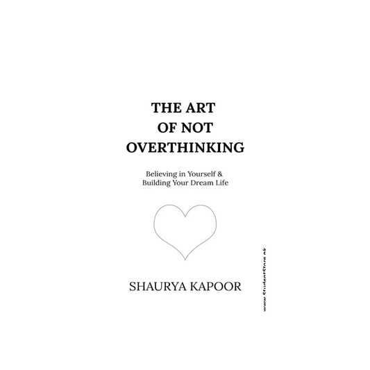 The Art of Not Overthinking by Shaurya Kapoor