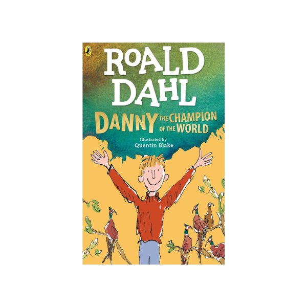Danny, the Champion of the World by Roald Dahl
