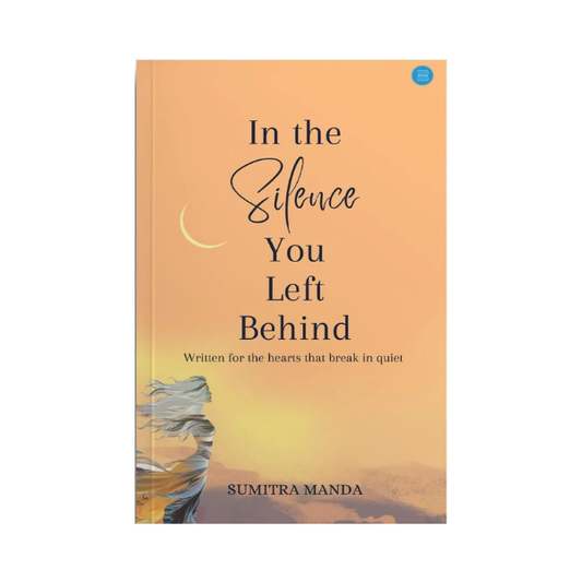 In the Silence You Left Behind by Sumitra Manda